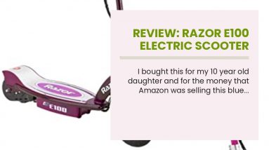 Top rated: Razor E100 Electric Scooter